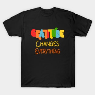 Gratitude Changes Everything T-Shirt